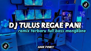 DJ VIRAL TERBARU TULUS REGAE DJ GENGGEM TANGAN MU PANI FVNKY | YANG KALIAN CARI CARI SELAMA INI !!!!