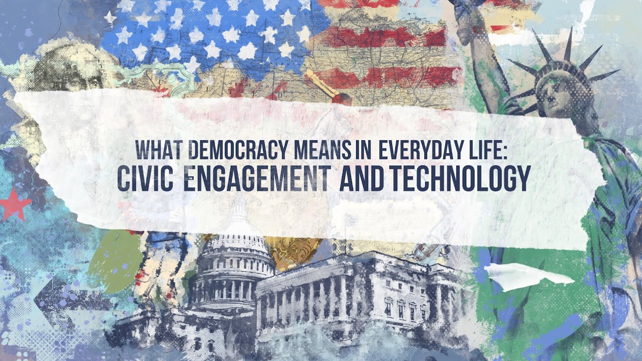 What Democracy Means in Everyday Life: Civic Engagement & Technology ...