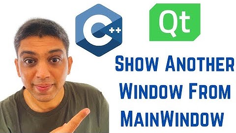 Qt Tutorials For Beginners - How to Show Another Window From MainWindow in QT