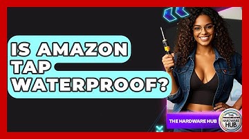 Is Amazon Tap Waterproof? - The Hardware Hub