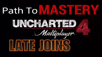 [Ultimate Tutorial/Guide]UC4 PRO Lessons - Late Joins