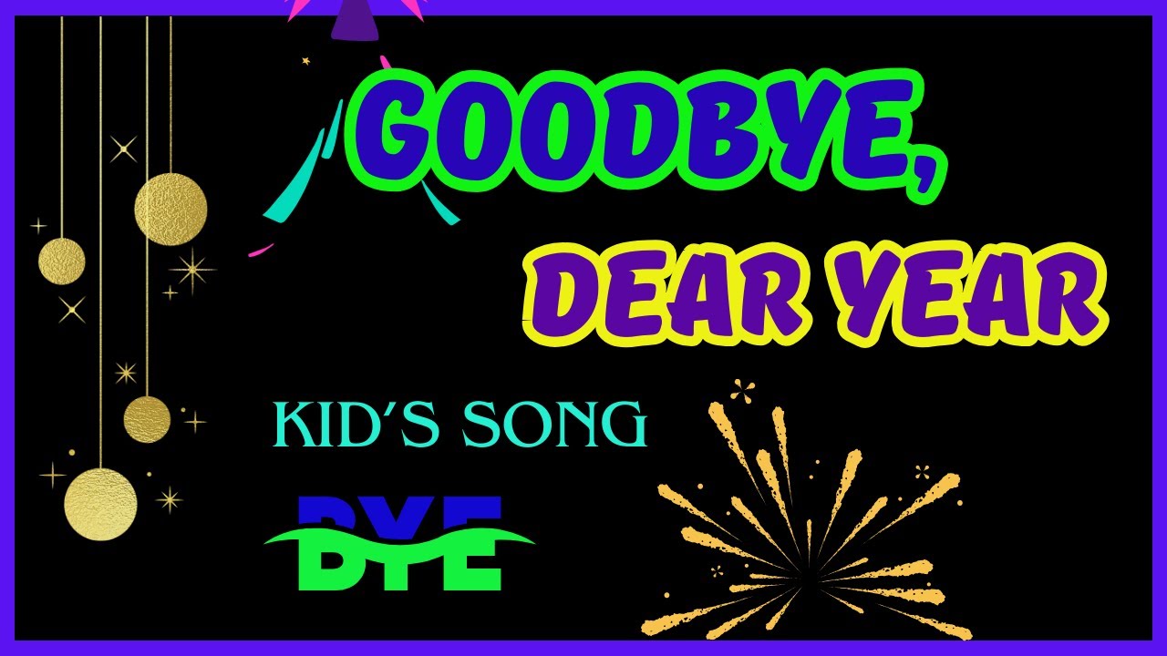 Watch "Goodbye Dear Year" Song | Goodbye, dear year, with joy and cheer | Famous Kid's Song@Kidsjourney on YouTube Watch "Goodbye Dear Year" Song | Goodbye, dear year, with joy and cheer | Famous Kid's Song@Kidsjourney on YouTube