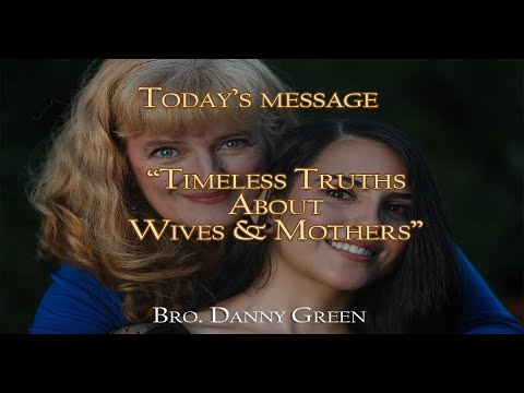 CMBC Live Stream - Timeless Truths About Wives & Mothers - Bro. Danny Green CMBC Live Stream - Timeless Truths About Wives & Mothers - Bro. Danny Green
