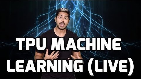 TPU Machine Learning (LIVE)