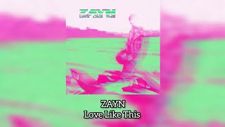 ZAYN - Love Like This (Lyrics Video)