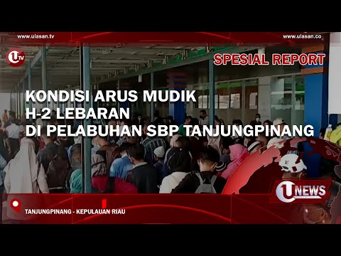 [SPECIAL REPORT] KONDISI ARUS MUDIK H-2 LEBARAN DI PELABUHAN SBP TANJUNGPINANG