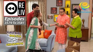 Weekly Reliv - Taarak Mehta Ka Ooltah Chashmah - Episodes 3579 - 3581 | 10 Oct 2022 To 15 Oct 2022