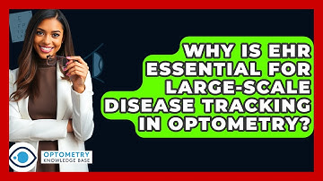 Why Is EHR Essential For Large-scale Disease Tracking In Optometry? - Optometry Knowledge Base