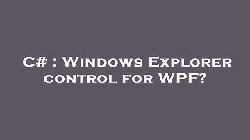 C# : Windows Explorer control for WPF?