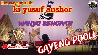 live wayang kulit//KI YUSUF ANSHOR lakon WAHYU SENOPATI gayeng pooll@semarfat-ruuk003