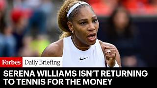 Serena Williams Isn’t Returning To Tennis For The Money