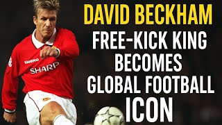 David Beckham: The Free-Kick King Who Became a World Football Icon