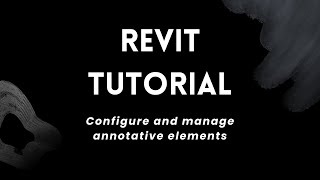 Revit Tutorial - Configure and manage annotative elements