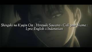 Call Your Name OST Shingeki no Kyojin lirik english and indonesia