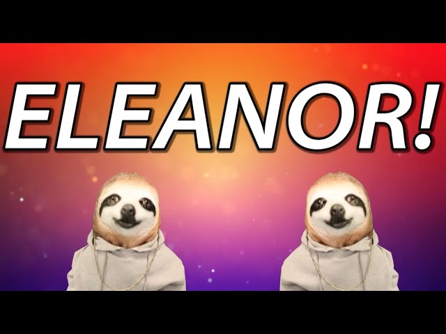 HAPPY BIRTHDAY ELEANOR! - SLOTH HAPPY BIRTHDAY RAP