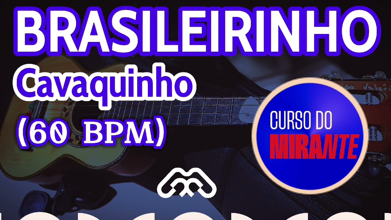 Brasileirinho no Cavaquinho | Versão Completa a 60 BPM para Iniciantes Curso do Mirante