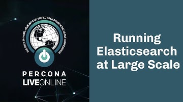 Running #Elasticsearch at large scale - Alex Cercel - #Percona Live Online 2020