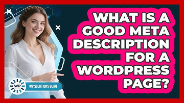 What Is A Good Meta Description For A WordPress Page? - WP Solutions Guru