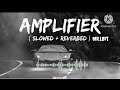 Amplifier slowed+ reverb New Bollywood song #songs #trending #amplifier