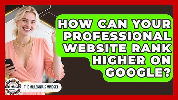 How Can Your Professional Website Rank Higher On Google? - The Millennials Mindset
