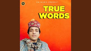 TRUE WORDS