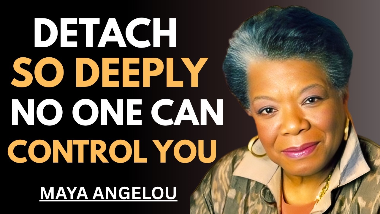 Detach from What You Can’t Control — and Feel Peaceful Again ! Maya Angelou Motivation