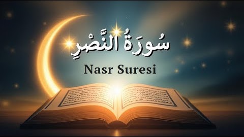 Nasr Suresi (سورة النصر) | Zaferin ve Yardımın Müjdesi