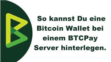 Hinterlegen einer Bitcoin Wallet bei einem BTCPay Server