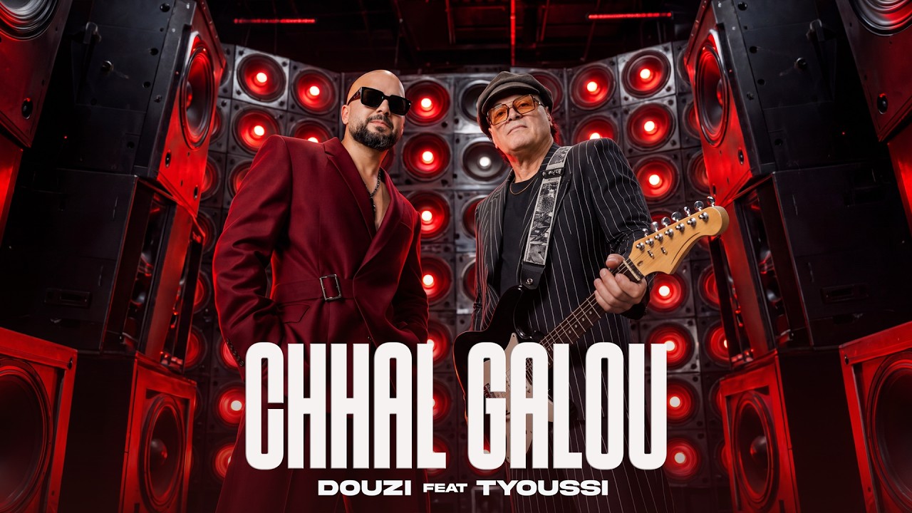 DOUZI ft TYOUSSI - CHHAL GALOU (Official Music Video)