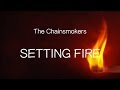 【洋楽和訳】The Chainsmokers ft.XYLØ - Setting Fires（Lyrics）