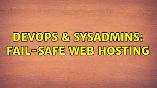 DevOps & SysAdmins: Fail-safe web hosting (3 Solutions!!)