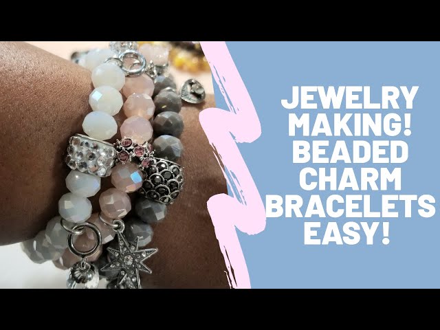 Jewelry Making- Beaded charm stretchy Bracelets DIY! NEW July 2020 