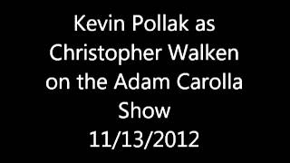 Kevin Pollak as Christopher Walken on The Adam Carolla Show 11-13-2012