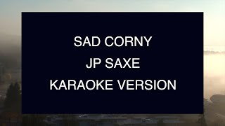 JP Saxe - Sad Corny | Karaoke