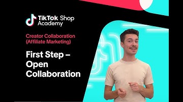 First Step - Open Collaboration | Affiliate Marketing | TikTok Shop UK