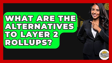 What Are The Alternatives To Layer 2 Rollups? - CryptoBasics360.com