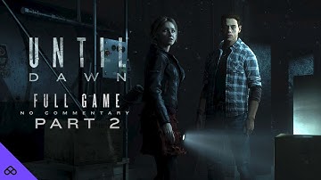 UNTIL DAWN Gameplay Walkthrough | No Commentary FULL GAME Part 2 | 4K 60FPS