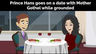 Prince Hans goes on a date with Mother Gothel while grounded