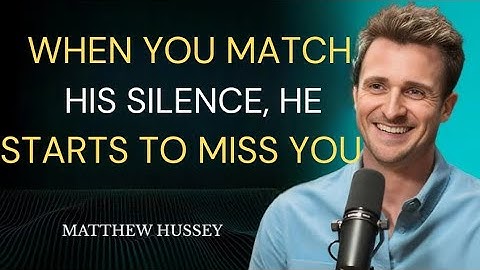 When You Match His Silence, He Starts to Miss You | Matthew Hussey Motivational Speech 💔