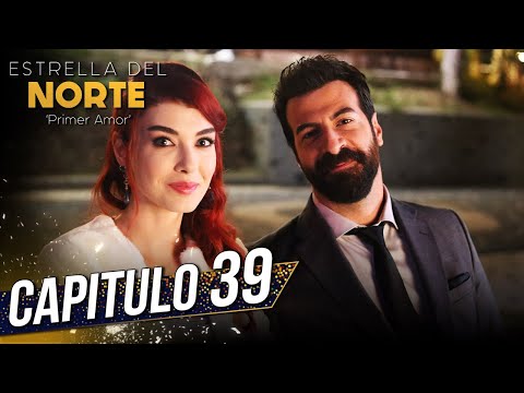 Estrella Del Norte Primer Amor | Capitulo 39 | Kuzey Yıldızı İlk Aşk (SUBTITULO ESPAÑOL)