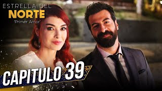 Estrella Del Norte Primer Amor Capitulo 39 Kuzey Yıldızı İlk Aşk Subtitulo Español