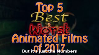 Top 5 Best and Worst Animated Films of 2017 but it’s just the numbers