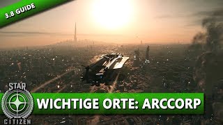 STAR CITIZEN 3.8 [GUIDE] ⭐ WICHTIGE ORTE: ARCCORP | Gameplay Deutsch/German