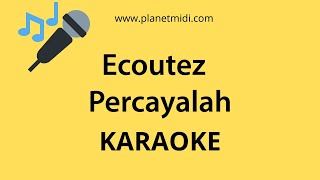 Ecoutez - Percayalah  (karaoke Instrumental)