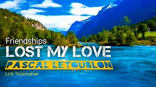 Pascal letoublon - Friendships (Lost My Love) ft. Leony (lirik terjemahan indonesia)
