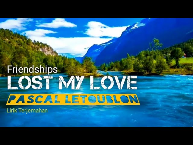 Pascal letoublon - Friendships (Lost My Love) ft. Leony (lirik terjemahan indonesia) class=