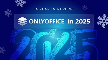 A year in review: ONLYOFFICE in 2025