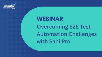 Webinar Sep - Overcoming E2E Test Automation Challenges with Sahi Pro