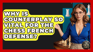 Why Is Counterplay So Vital For The Chess French Defense? - The Chess Codex