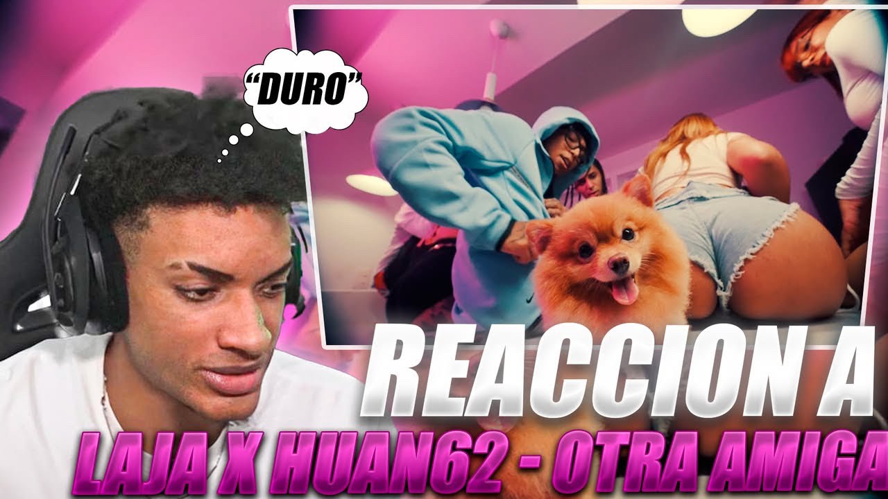 LAJA x HUAN62 - OTRA AMIGA (Video Reaccion) ELCALVORPP‬ #spanishdrill